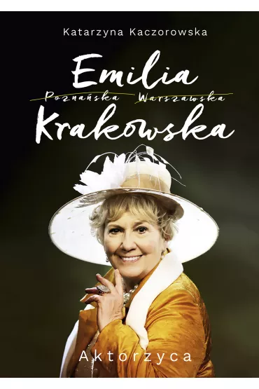 Emilia krakowska aktorzyca - Katarzyna Kaczorowska