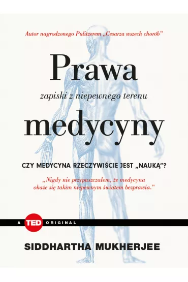 Prawa medycyny zapiski z niepewnego terenu - Siddhartha Mukherjee