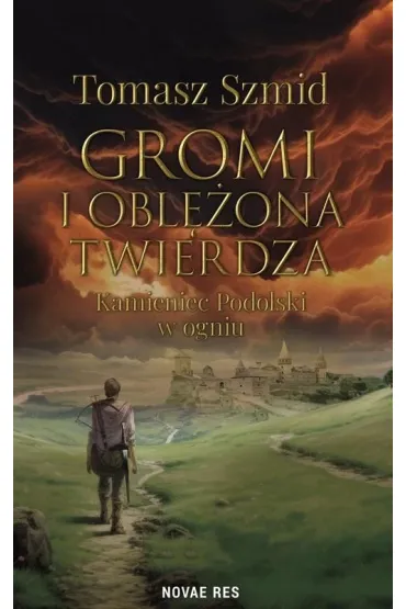Gromi i obl�ona twierdza. Kamieniec Podolski w ogniu - Tomasz Szmid