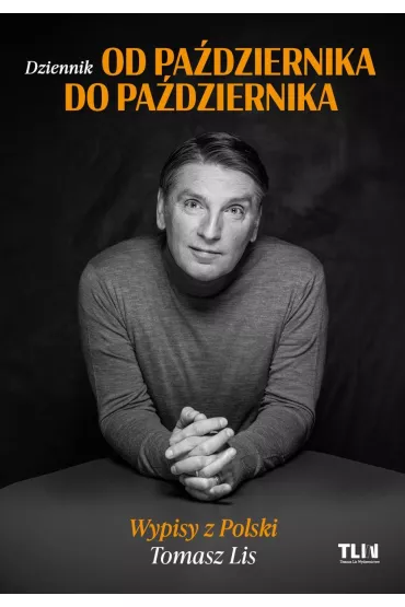 Od pa�dziernika do pa�dziernika. Wypisy z Polski - Tomasz Lis