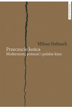 eBook Przeczucie koca. Modernizm, pno i polskie kino pdf