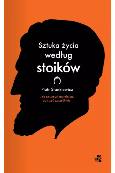 Sztuka �ycia wed�ug stoik�w - Piotr Stankiewicz