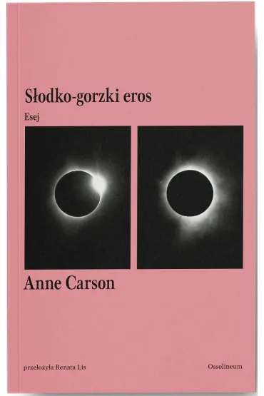 S�odko-gorzki eros. Esej - Anne Carson