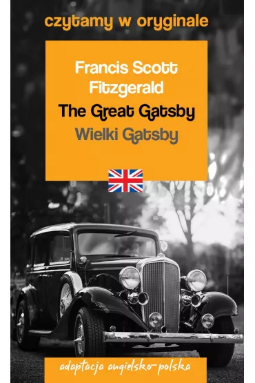 The Great Gatsby. Wielki Gatsby. Adaptacja angielsko-polska. Czytamy w oryginale - Francis Scott Fitzgerald
