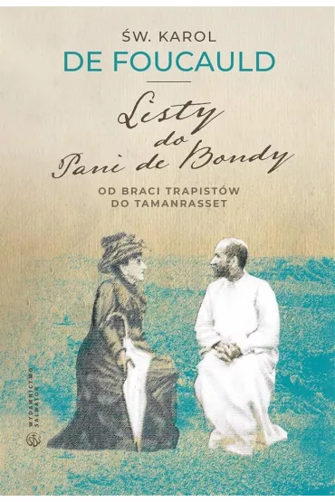 Listy do Pani de Bondy. Od braci Trapist�w do Tamanrasset - Karol De Foucauld