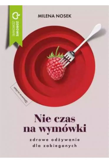 Nie czas na wymówki. Dieta dla zabieganych