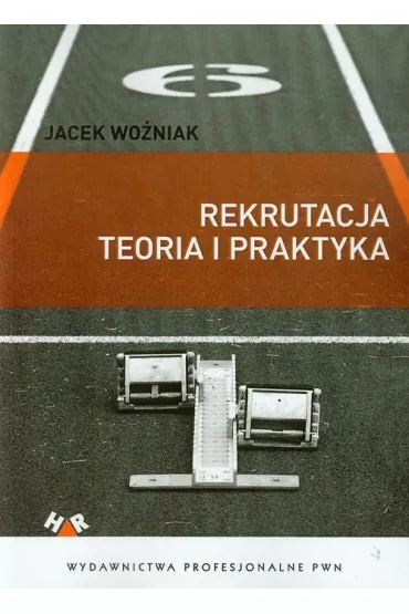Rekrutacja. Teoria i praktyka - Jacek Wo�niak
