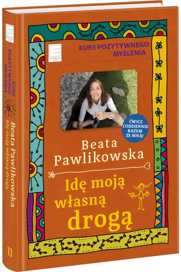 Kurs pozytywnego my�lenia. Id� moj� w�asn� drog� - Beata Pawlikowska