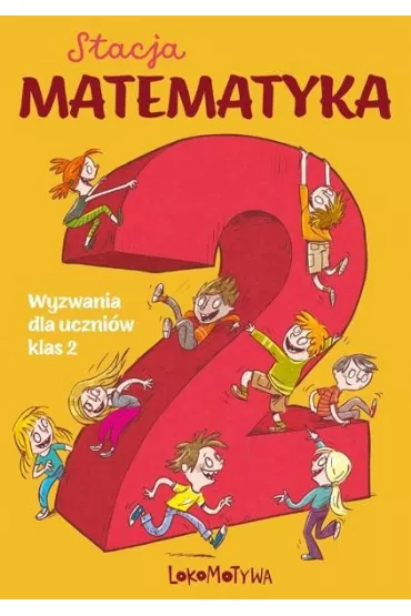 Stacja Matematyka. Wyzwania dla uczni�w klas 2 - Marzenna Grochowalska, Margaryta Orzechowska