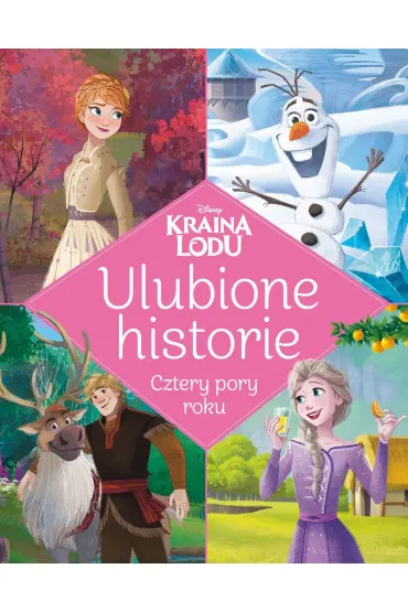 Ulubione historie. Cztery pory roku. Disney Kraina Lodu - Ewa Tarnowska