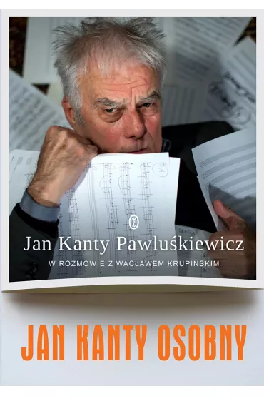 Jan Kanty Osobny. Jan Kanty Pawlu�kiewicz w rozmowie z Wac�awem Krupi�skim - Jan Kanty Pawlu�kiewicz, Wac�aw Krupi�ski
