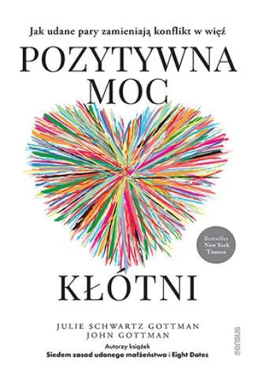 Pozytywna moc k��tni. Jak udane pary zamieniaj� konflikt w wi� - John Gottman, Julie Gottman Schwartz