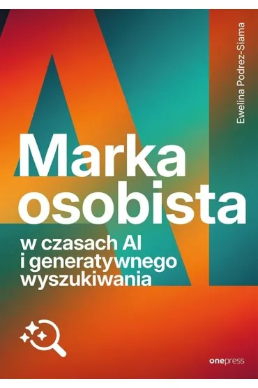 Marka osobista w czasach AI i generatywnego wyszukiwania - Ewelina  Podrez-Siama