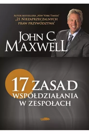 17 zasad wspdziaania w zespoach - John C. Maxwell