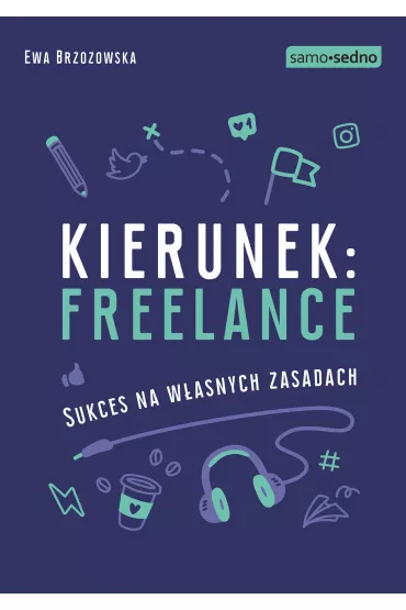 Kierunek: freelance. Sukces na wasnych zasadach - Ewa Brzozowska