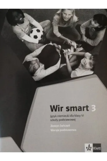 Wir smart 3. J�zyk niemiecki dla klasy VI szko�y podstawowej. Zeszyt �wicze�. Wersja podstawowa - Giorgio Motta