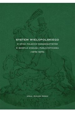 eBook System Wielopolskiego w opinii polskich konserwatystw w wietle dyskusji publicystycznej (1878-1879) pdf