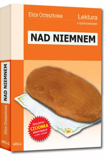 Nad Niemnem. Wydanie z opracowaniem i streszczeniem - Eliza Orzeszkowa
