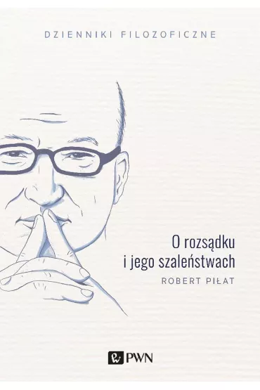 O rozs�dku i jego szale�stwach - Robert Pi�at