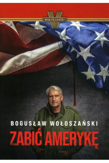 Zabi� Ameryk� - Bogus�aw Wo�osza�ski