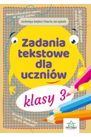 Zadania tekstowe dla uczni�w klasy 3 - Jadwiga Dejko, Maria Jarz�bek