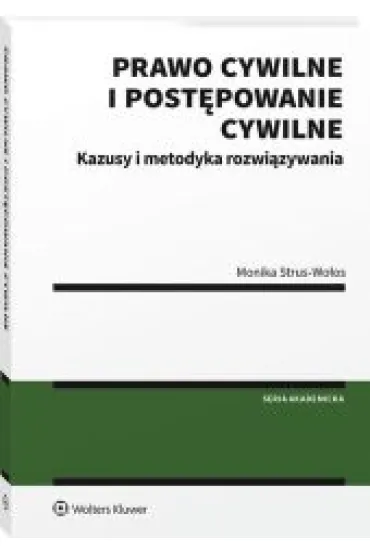 Prawo cywilne i post�powanie cywilne. Kazusy i metodyka rozwi�zywania - Monika Strus-Wo�os
