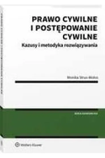 Prawo cywilne i post�powanie cywilne. Kazusy i metodyka rozwi�zywania - Monika Strus-Wo�os