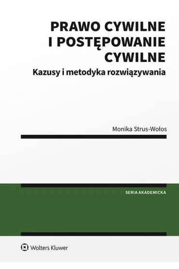 Prawo cywilne i post�powanie cywilne. Kazusy i metodyka rozwi�zywania - Monika Strus-Wo�os