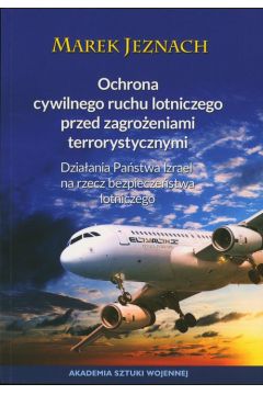 eBook Ochrona cywilnego ruchu lotniczego przed zagroeniami terrorystycznymi. Dziaania pastwa Izrael na rzecz bezpieczestwa lotniczego pdf mobi epub