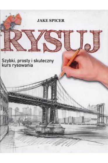 Rysuj szybki i skuteczny kurs rysowania - Jake Spicer