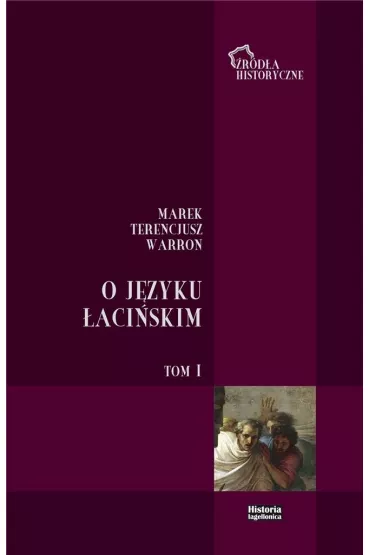 O j�zyku �aci�skim. T.1 - Marek Terencjusz Warron