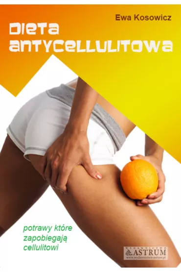 Dieta antycellulitowa - Ewa Kosowicz