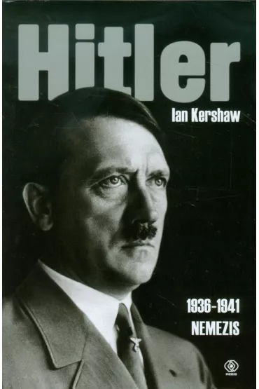 Hitler 1936-1941. Nemezis - Ian Kershaw