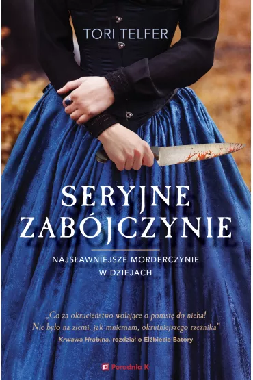 Seryjne zab�jczynie. Najs�awniejsze morderczynie w dziejach - Tori Telfer