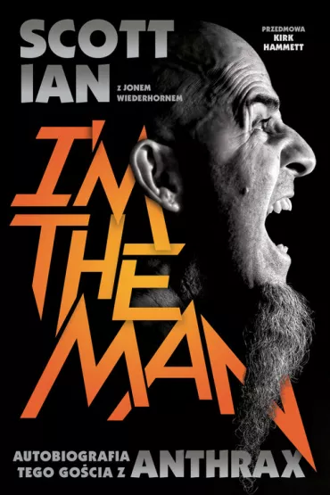 I'm the man. Autobiografia tego go�cia z Anthrax - Jon Wiederhorn, Ian Scott