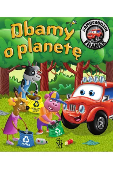 Dbamy o planet�. Samochodzik Franek - Wojciech G�rski, Katarzyna Sm�ka-Majerczak