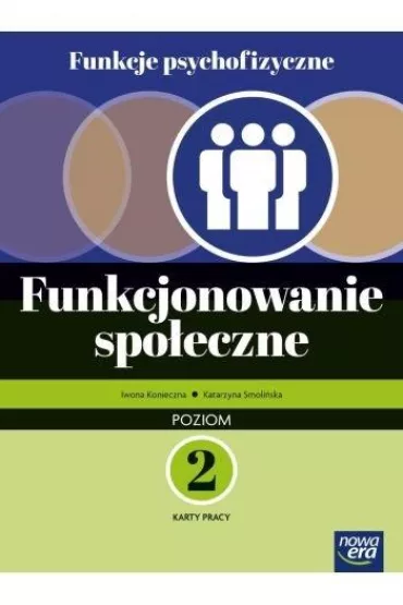 Funkcje psychofizyczne. Funkcjonowanie spo� KP p.2 - Iwona Konieczna, Katarzyna Smoli�ska, Robert  Gajda