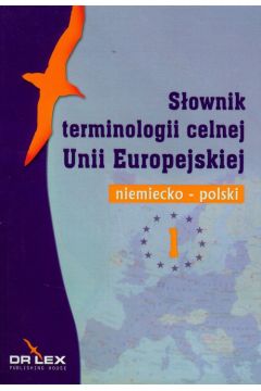 Niemiecko-polski sownik terminologii celnej Unii Europejskiej