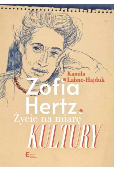 Zofia Hertz �ycie na miar� Kultury - Kamila �abno-Hajduk