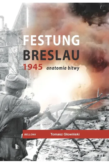 Festung Breslau 1945 anatomia bitwy - Tomasz G�owi�ski