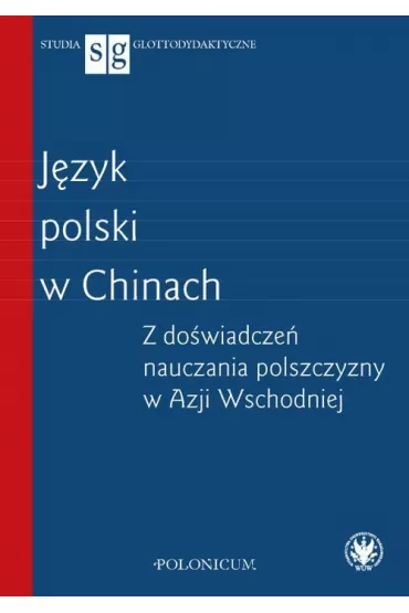 J�zyk polski w Chinach Z do�wiadcze� nauczania polszczyzny w Azji Wschodniej