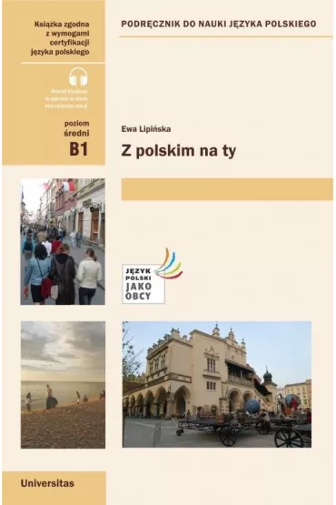 Z polskim na ty. Podr�cznik do nauki j�zyka polskiego. Poziom �redni B1 - Ewa Lipi�ska