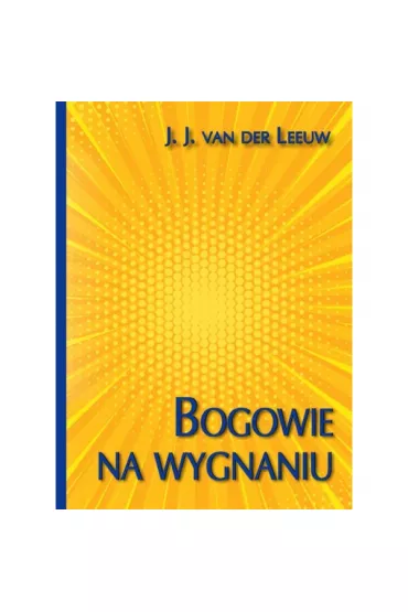 Bogowie na wygnaniu - Van Der Leeuw J j