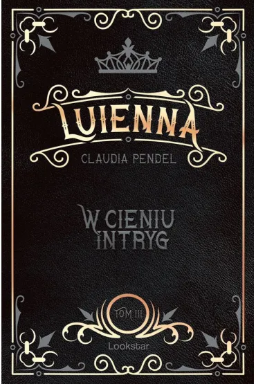 W cieniu intryg. Luienna. Tom 3 - Claudia Pendel