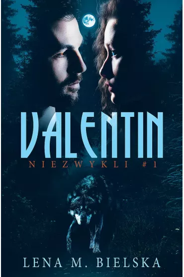 Valentin. Niezwykli. Tom 1 - Lena M. Bielska, Niezwykli