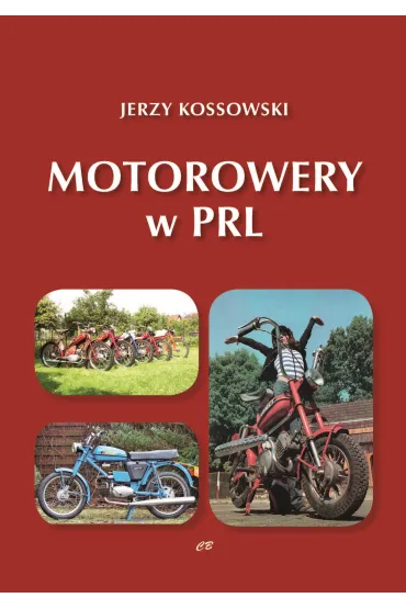 Motorowery w PRL. Historia Motoryzacji w PRL. Tom 9 - Jerzy Kossowski