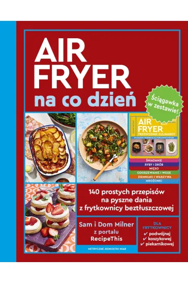 AirFryer na co dzie�. 140 prostych przepis�w na pyszne dania z frytkownicy bezt�uszczowej - Dom Milner, Sam Milner
