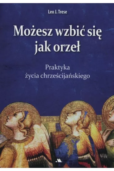 Mo�esz wzbi� si� jak orze� - Leo J. Trese