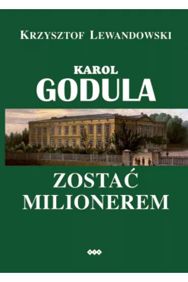 Karol Godula. Zosta� milionerem - Krzysztof Lewandowski