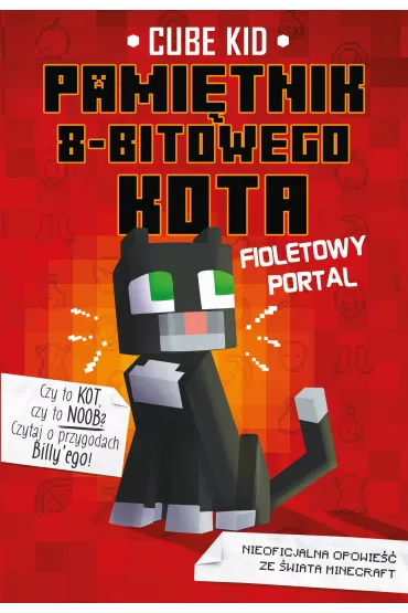 Fioletowy portal. Minecraft. Pamitnik 8-bitowego kota. Tom 7 - Cube Kid